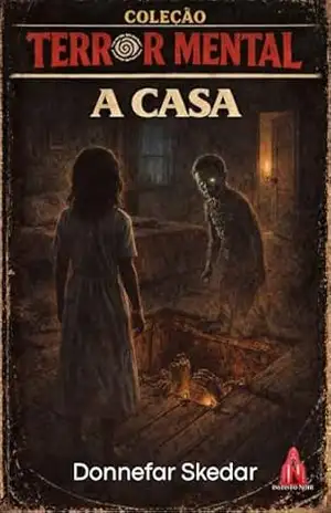 A Casa: Reimaginado (Coleção Terror Mental Livro 10) – Donnefar Skedar