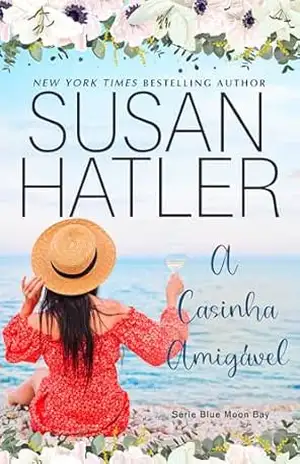 A Casinha Amigável: Arte Amor e Autodescoberta (Série Blue Moon Bay Livro 4) – Susan Hatler