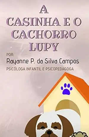 A Casinha e o cachorro Lupy – Rayanne Campos
