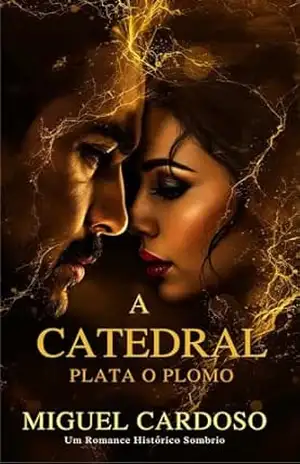A Catedral: Plata o Plomo (Um Romance Histórico Sombrio) - Miguel Cardoso