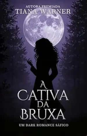 A Cativa da Bruxa: Um Dark Romance Sáfico – Tiana Warner