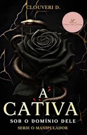 A cativa, sob o dominio dele: Serie – O manipulador – Clouveri D.