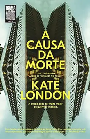 A causa da morte: O livro que inspirou a série de TV inglesa The Tower - Kate London
