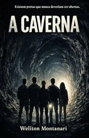 A Caverna: Nem todos que entram estão sozinhos. (Crônicas da Travessia Livro 1) – weliton montanari