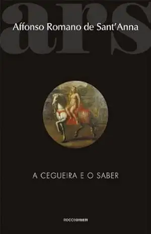 A cegueira e o saber - Affonso Romano de Sant´Anna