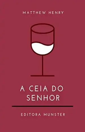 A Ceia do Senhor – Matthew Henry