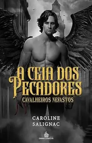 A Ceia dos Pecadores: Cavalheiros Nefastos (livro 1) - Caroline Salignac