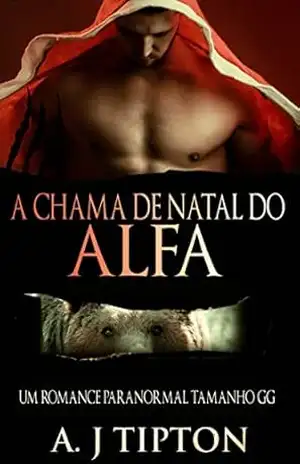 A Chama de Natal do Alfa – AJ Tipton