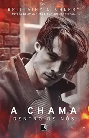 A chama dentro de nós - Brittainy C. Cherry