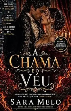 A Chama e o Véu (Sob o Fogo do Destino) – Sara Melo