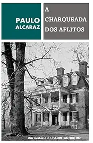 A Charqueada dos Aflitos: Um mistério do Padre Guerrero – Paulo Alcaraz