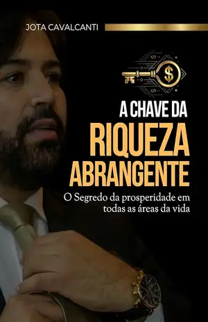 A chave da riqueza abrangente - Jota Cavalcanti