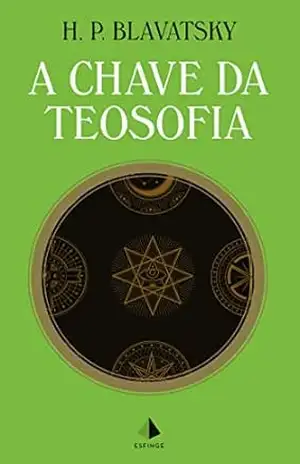 A Chave da Teosofia - Helena P. Blavatsky