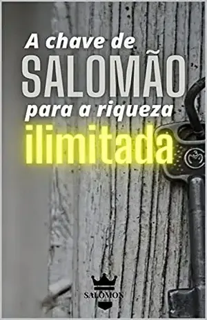 A chave de Salomão para riqueza ilimitada - Salomon Academy
