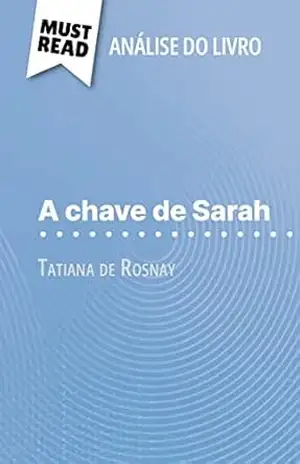 A chave de Sarah de Tatiana de Rosnay (Análise do livro): Análise completa e resumo pormenorizado do trabalho – Cécile Perrel