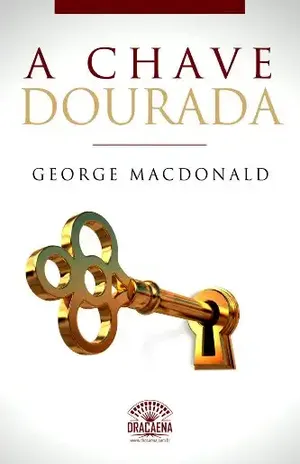 A Chave Dourada: Um conto de George MacDonald - George MacDonald