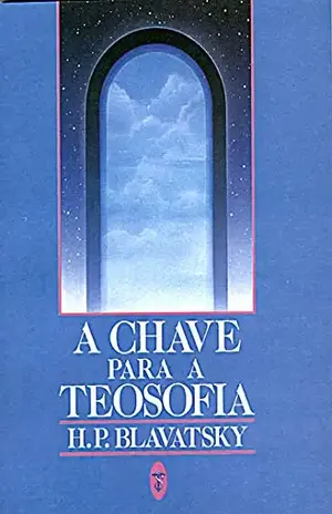 A Chave para a Teosofia – Helena Blavatsky