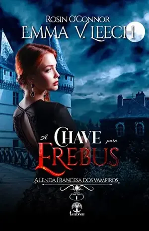 A Chave para Erebus (A Lenda Francesa dos Vampiros Livro 1) - Emma V. Leech