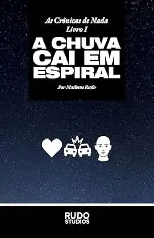 A Chuva Cai em Espiral (As Crônicas de Nada) – Matheus Rudo Oliveira