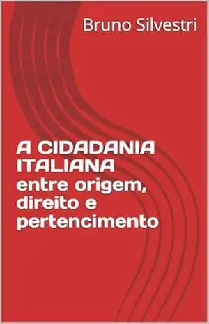 A CIDADANIA ITALIANA entre origem, direito e pertencimento - Bruno Silvestri