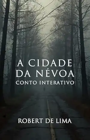 A Cidade da Névoa (Conto Interativo) – Robert de Lima