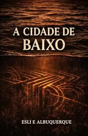 A Cidade de Baixo: Um Horror Amazônico – Esli Albuquerque