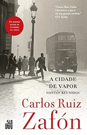 A cidade de vapor: Contos reunidos – Carlos Ruiz Zafón