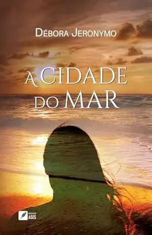 A cidade do mar - Débora Jeronymo