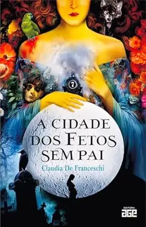 A Cidade dos Fetos sem Pai – Claudia De Franceschi