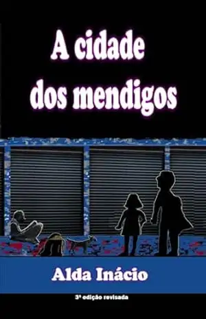 A cidade dos mendigos: 3ª edição revisada 2023 – Alda Inácio