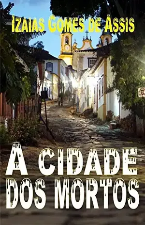 A cidade dos mortos: um cordel de terror - izaias gomes