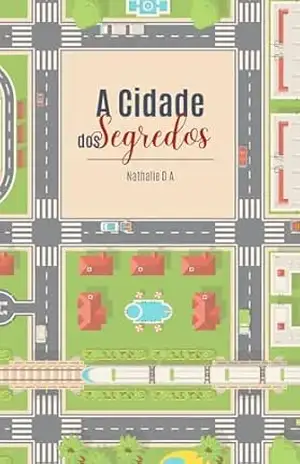 A Cidade dos Segredos - Nathalie D.A