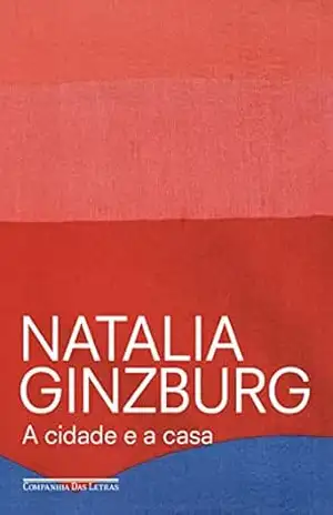 A cidade e a casa – Natalia Ginzburg