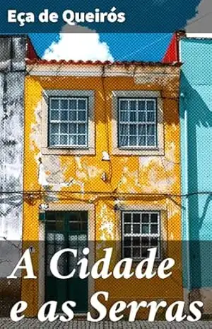A Cidade e as Serras: Reflexões sobre a sociedade aristocrática e a busca por autenticidade no século XIX – Eça de Queirós