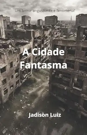 A Cidade Fantasma – Jadison  Luiz