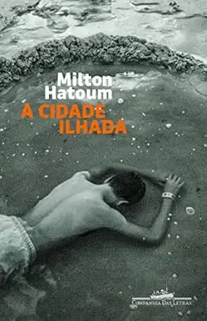 A cidade ilhada (Nova edição): Contos – Milton Hatoum