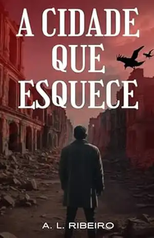 A Cidade que Esquece – A.L. Ribeiro