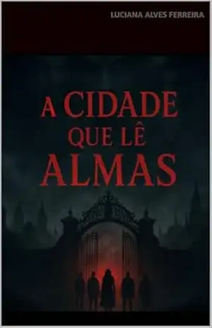 A CIDADE QUE LÊ ALMAS – LUCIANA ALVES FERREIRA