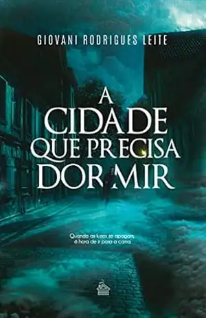 A Cidade Que Precisa Dormir – Giovani Rodrigues  Leite