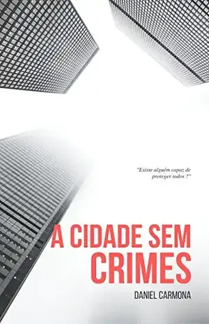 A Cidade Sem Crimes – Daniel Carmona