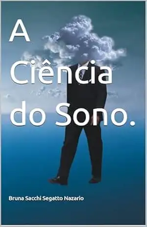 A Ciência do Sono. – Bruna Sacchi Segatto Nazario