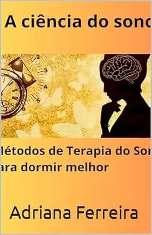 A ciência do sono: Sono – Adriana Ferreira