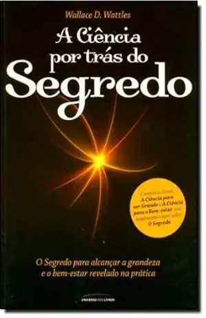 A Ciência por trás do Segredo – Wallace D. Wattles