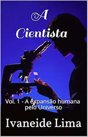 A Cientista: Vol. 1 – A expansão humana pelo Universo - Ivaneide  Lima