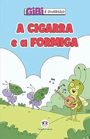 A cigarra e a formiga (Gibi é diversão) – Paloma Blanca Alves Barbieri