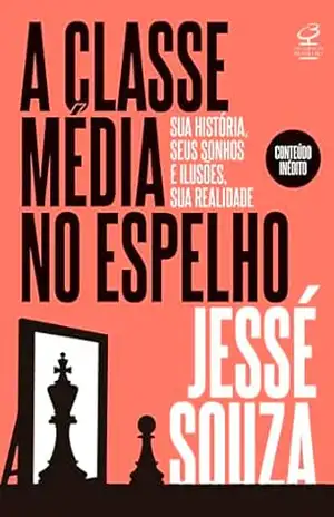 A classe média no espelho – Jessé Souza