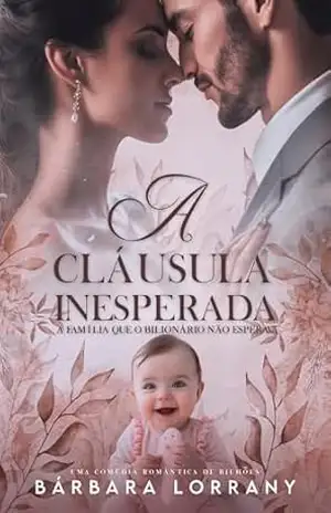 A CLÁUSULA INESPERADA: a família que o bilionário não esperava – Bárbara Lorrany