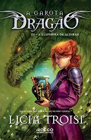 A clepsidra de Aldibah (A garota dragão Livro 3) – Licia Troisi