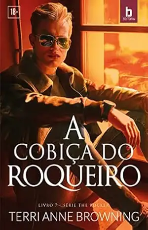 A cobiça do roqueiro (The Rocker Livro 7) – Terri Anne Browning