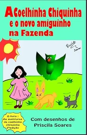 A Coelhinha Chiquinha E O Novo Amiguinho Na Fazenda – Priscila Soares